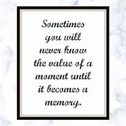 Image result for Memory and Moment Quotes