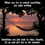 Image result for Just Relax Quotes