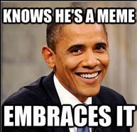 Image result for Obama I Made This Meme