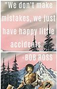 Image result for Happy Little Accidents