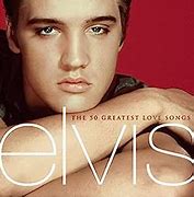Image result for Elvis Presley 50 Greatest Love Songs