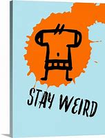Image result for Stay Weird Poster