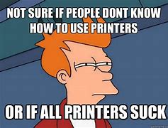 Image result for Printer Tech Meme