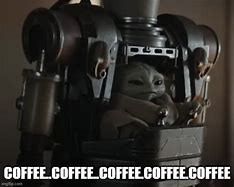 Image result for Grogu Coffee Meme