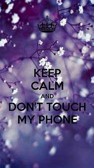 Image result for Keep Calm and Don't Touch My Laptop