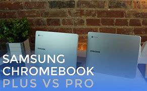 Image result for Pro Plus vs Samsung Chromebook