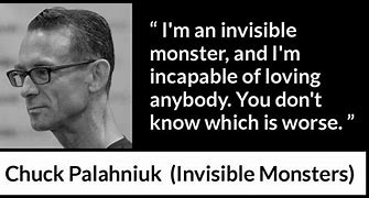 Image result for Invisible Monsters Quotes