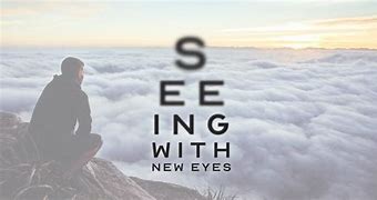 Image result for Seeing with New Eyes