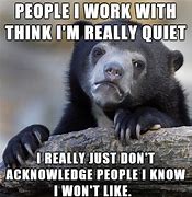 Image result for Quiet Morning Work Meme