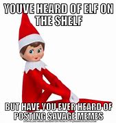 Image result for bizarre fun elves on the shelf meme