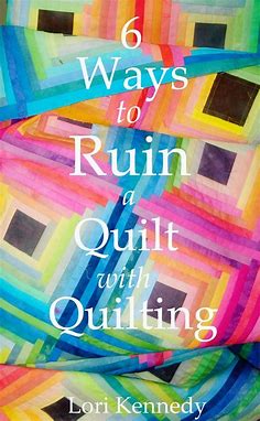 Six Ways to Ruin a Quilt with Quilting - The Quilt Show Quilting Blog