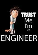 Image result for Trust Me I'm an Engineering Memes