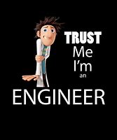 Image result for I'm an Engineer