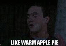 Image result for Warm Apple Pie Meme