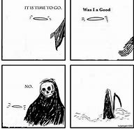 Image result for Its Time to Go Was I Good Meme