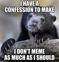 Image result for Confession Meme