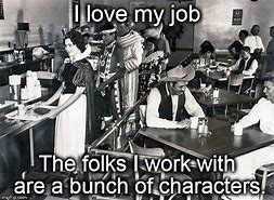 Image result for Why I Love My Job Meme