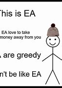 Image result for EA Money Memes