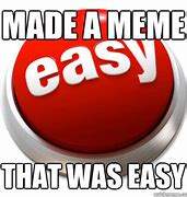 Image result for Meme Quick Easy Free