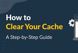 Image result for Meaning of Clear Your Cache