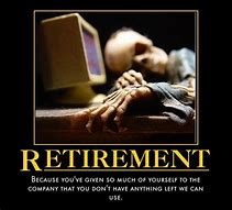 Image result for Retirement Job Funny Meme