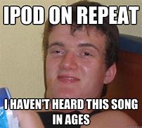 Image result for Meme iPod On Replay