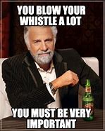Image result for Blow Your Whistle Meme