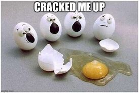Image result for Funny Broken Egg Meme