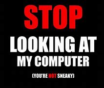 Image result for Stop Looking at My Screen Wallpaper