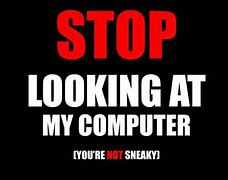 Image result for Stop Lookinf at My Screen Wallpaper
