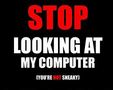 Image result for Wallpapers for Laptop That Say Stop Looking at My Screen