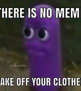 Image result for There Is No Meme