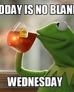 Image result for Wednesday Memes Kermit