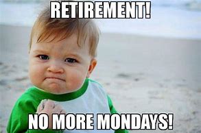 Image result for Happy Last Day Retirement Meme