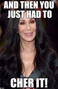 Image result for Funny Cher Memes