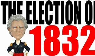 Image result for Presidential Campaign of 1832