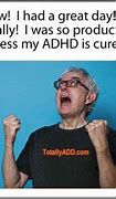 Image result for Cure for ADHD Meme