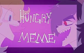 Image result for Me so Hungry Meme