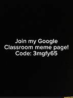 Image result for Google Classromm Themes Memes