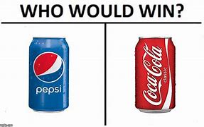 Image result for Pepsi vs Coca-Cola Meme