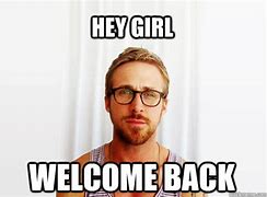 Image result for Welcome Again Meme