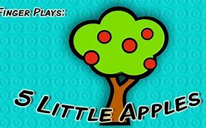 Image result for 5 Little Apple's in a Apple Tree
