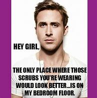 Image result for Ryan Gosling Nursing Meme