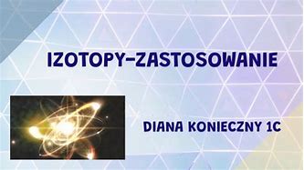 Image result for co_oznacza_zastosowanie_izotopów_promieniotwórczych