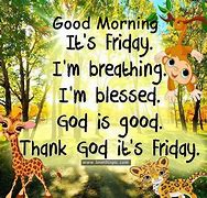 Image result for Good Morning Thank God It's Friday