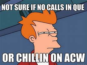 Image result for No ACW Call Center Meme