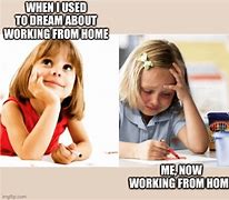 Image result for People Who Work From Home Meme