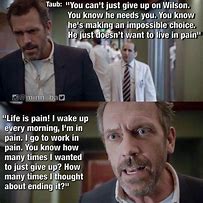 Image result for Dr House Famous Quotes