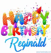 Image result for Happy Birthday Reginald