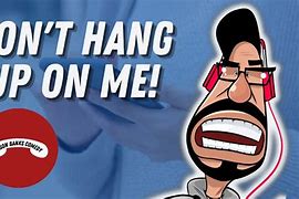 Image result for Hang Up On Me Again Meme